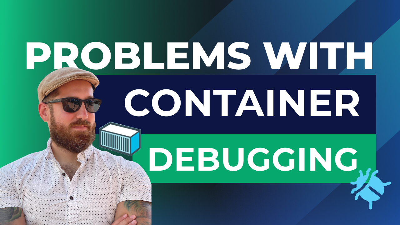 Top 4 Problems When Debugging in a Container