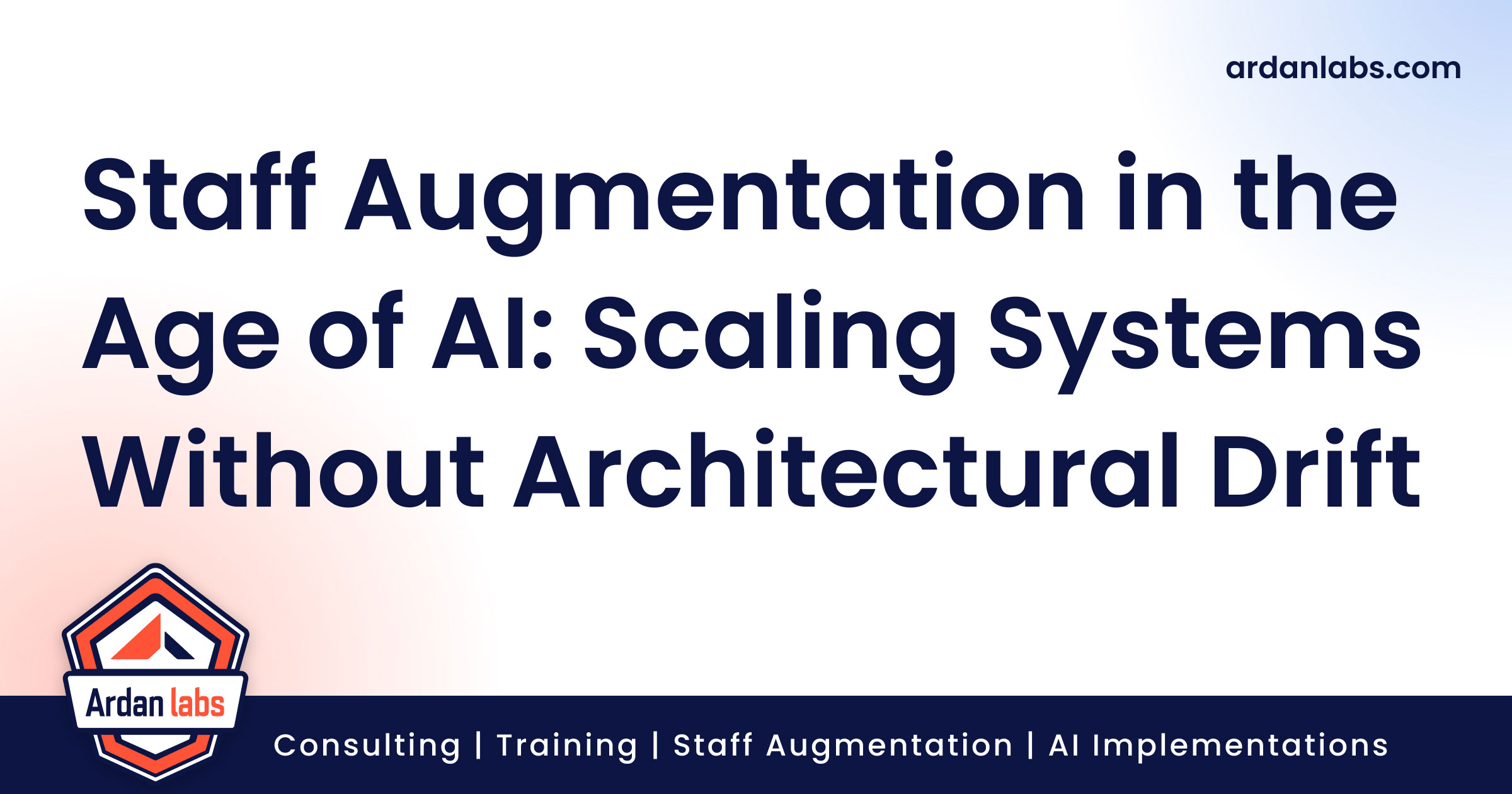 Staff Augmentation in the Age of AI: Scaling Without Architectural Drift